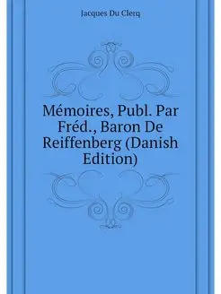 Memoires, Publ. Par Fred, Baron De R