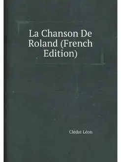 La Chanson De Roland (French Edition)