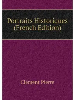 Portraits Historiques (French Edition)