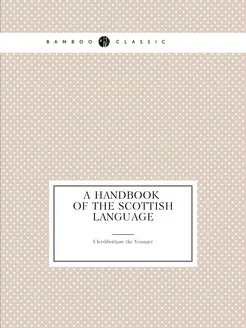 A Handbook of the Scottish Language