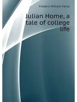 Julian Home, a tale of college life