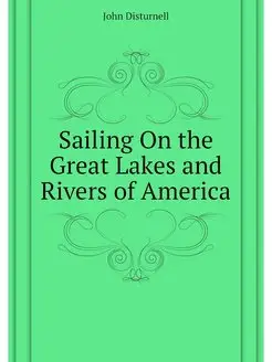 Sailing On the Great Lakes and Rivers