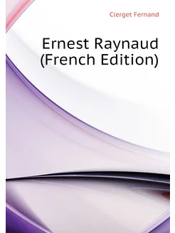 Ernest Raynaud (French Edition)