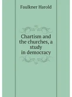 Chartism and the churches, a study in democracy