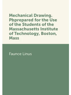 Mechanical Drawing.Pbprepared for the Use of the Stu