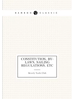 Constitution, By-Laws, Sailing Regulations, Etc