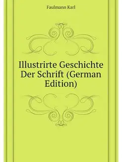 Illustrirte Geschichte Der Schrift (G