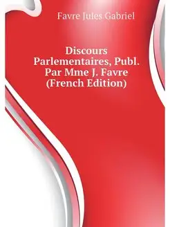 Discours Parlementaires, Publ. Par Mm