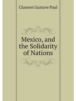 Mexico, and the Solidarity of Nations