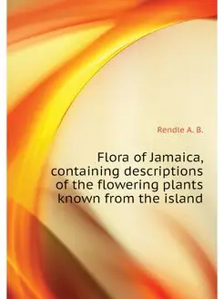 Flora of Jamaica, containing descript