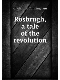 Rosbrugh, a tale of the revolution