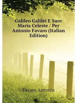 Galileo Galilei E Suor Maria Celeste