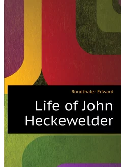 Life of John Heckewelder