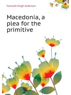 Macedonia, a plea for the primitive