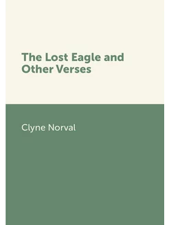 The Lost Eagle and Other Verses