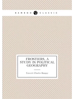 Frontiers, a Study in Political Geography