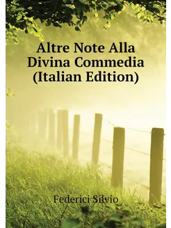 Altre Note Alla Divina Commedia (Italian Edition)