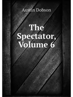 The Spectator, Volume 6