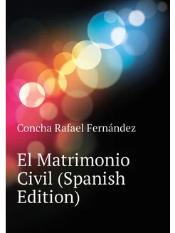 El Matrimonio Civil (Spanish Edition)