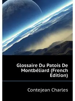 Glossaire Du Patois De Montbeliard (F