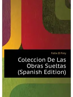 Coleccion De Las Obras Sueltas (Spani