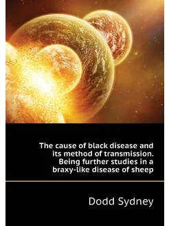 The cause of black disease and its method of transmi