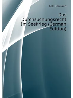 Das Durchsuchungsrecht Im Seekrieg (German Edition)