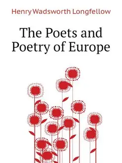 The Poets and Poetry of Europe