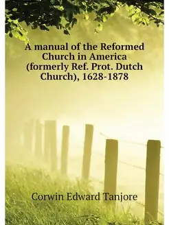 A manual of the Reformed Church in Am