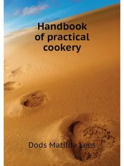 Handbook of practical cookery