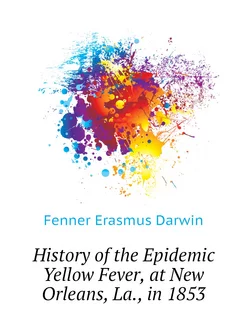 History of the Epidemic Yellow Fever, at New Orleans