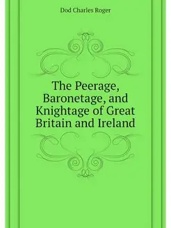 The Peerage, Baronetage, and Knightag