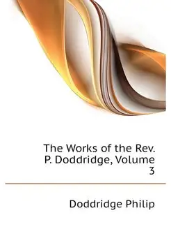 The Works of the Rev. P. Doddridge, V