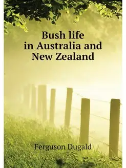 Bush life in Australia and New Zealand