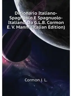 Dizionario Italiano-Spagnuolo E Spagn