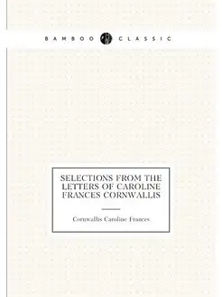 Selections from the Letters of Caroli