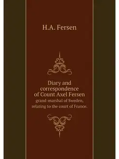 Diary and correspondence of Count Axe