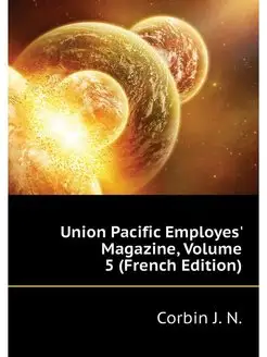 Union Pacific Employes' Magazine, Vol