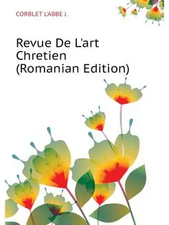 Revue De L'art Chretien (Romanian Edi