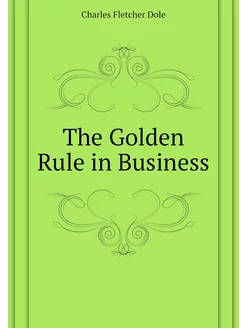 The Golden Rule in Business