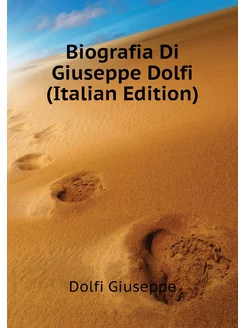 Biografia Di Giuseppe Dolfi (Italian Edition)