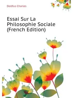 Essai Sur La Philosophie Sociale (Fre