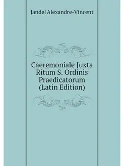 Caeremoniale Juxta Ritum S. Ordinis P