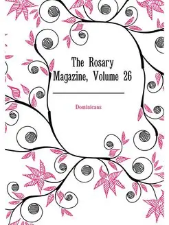 The Rosary Magazine, Volume 26