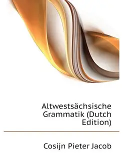 Altwestsachsische Grammatik (Dutch Ed