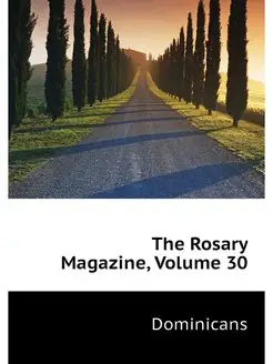 The Rosary Magazine, Volume 30