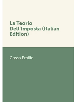 La Teorio Dell'Imposta (Italian Edition)