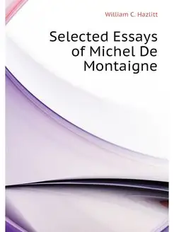 Selected Essays of Michel De Montaigne