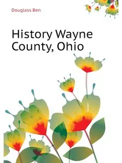 History Wayne County, Ohio