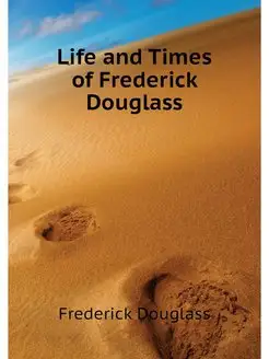 Life and Times of Frederick Douglass